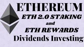 Ethereum Eth 2.0 Staking & ETH Rewards Dividends Investing
