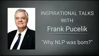 Inspirational Talks with Frank Pucelik - Why NLP was born?