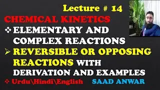 Kinetics of Opposing Reaction|Reversible Reactions|First order Opposed by First Order|Hindi| Saad