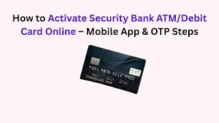 How to Activate Security Bank ATM/Debit Card Online &ndash; Mobile App & OTP Steps