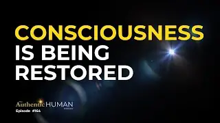 Human Consciousness Is Being Restored &mdash; A Universal Ceremony for Truth & Abundance