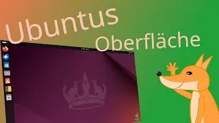 Ubuntus Benutzeroberfl&auml;che - ausf&uuml;hrlich & verst&auml;ndlich - f&uuml;r Einsteiger