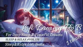 3H of Dreamy Nostalgic Lofi 🌙 Soft Beats & Reverb Pads for Deep Sleep & Peaceful Night (Vol.176)