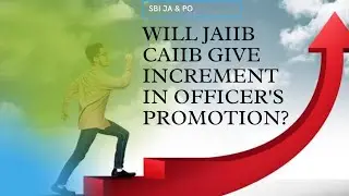 Will JAIIB CAIIB Give Increment In Officer's Scale Promotion?