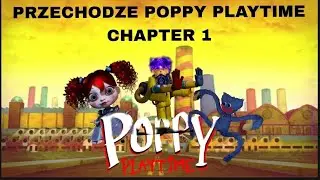 Przechodzę Poppy playtime chapter 1