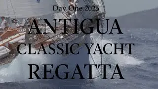 Day 1 of the 2025 Antigua Classic Yacht Regatta