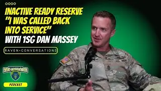 Raven Conversations - Inactive Ready Reserve: Called Back into Service, with 1SG Dan Massey
