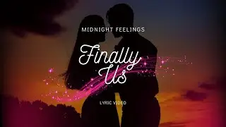 Finally Us - Original R&B Ballad I Lyric Video I Midnight Feelings