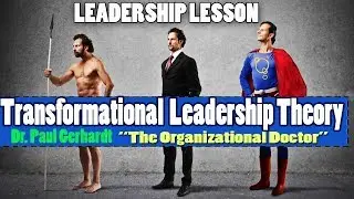 Transformational Leadership Theory | Dr. Paul  Gerhardt