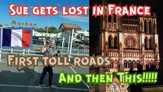 SUE gets LOST in FRANCE.  MESMERISING AMIENS,  and our First Toll Roads.
