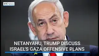 Netanyahu, Trump discuss Israel's Gaza offensive plans
