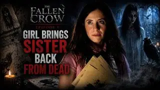 GIRL Brings SISTER Back From DEAD, Instantly REGRETS It | The Fallen Crow EP 2 | Eliana Ghen