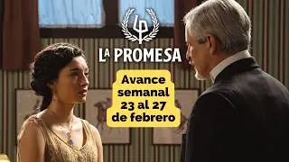 LA PROMESA Avance Semanal 23 al 27 febrero CRISTOBAL y ANGELA cada vez m&aacute;s unidos #lapromesa
