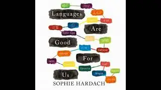 Languages Are Good For Us - Sophie Hardach