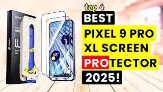 Top 4 Best Google Pixel 9 Pro XL Screen Protectors 2025!✅🔥🔥