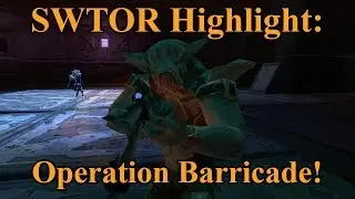SWTOR Highlight: Operation Barricade! (Forgotten Dailies)