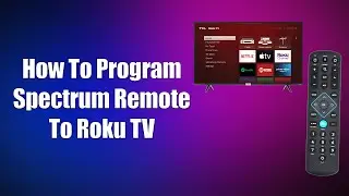 How To Program Spectrum Remote To Roku TV