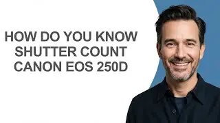 How Do You Know Shutter Count Canon Eos 250d - KevinHowTo