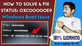 How To Solve And Fix Status: 0xc00000e9 | Boot Issue 0xc00000e9 Solve | Fix Status: 0xc00000e9