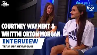 Team USA Olympians Courtney Wayment and Whittni Orton Morgan join BYUSN to talk about the Olympics