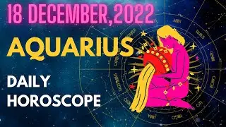 Aquarius ♒ Horoscope for Today DECEMBER 18 2022 ♒Aquarius  december 18