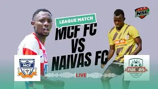 🔴 WATCH LIVE |  MCF FC  vs  NAIVAS FC