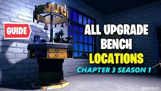 All Upgrade Bench Locations Chapter 3 Fortnite