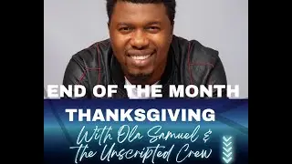 SPECIAL OCTOBER END OF THE MONTH THANKSGIVING WITH OLA SAMUEL