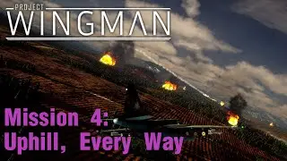 Project Wingman Playthrough Mission 4: Uphill, Every Way (Normal Difficulty)