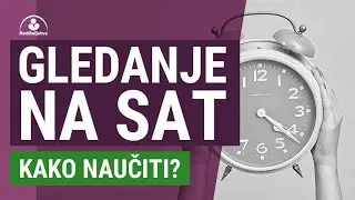 Učenje gledanja na sat - Vaspitanje: Kako naučiti dete da gleda na sat