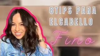 8 TIPS PARA EL CABELLO FINO