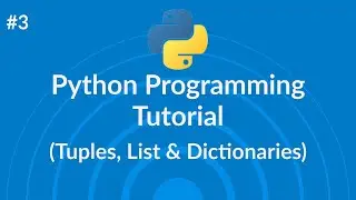 Python programming tutorial - Tuples, List & Dictionary