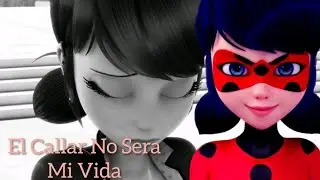 Miraculous Ladybug El Callar No Sera Mi Vida