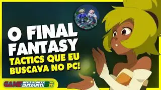 FINAL FANTASY TACTICS ME FEZ DESCOBRIR UM RPG CL&Aacute;SSICO PARA PC QUE EXISTE AT&Eacute; HOJE! DOFUS E WAKFU!