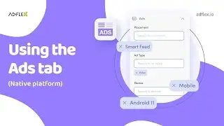 Using the ads tab on AdFlex native platform