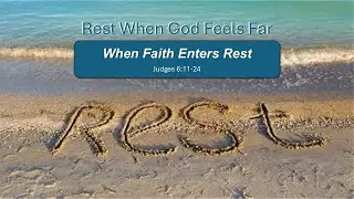 When Faith Enters Rest - Pastor Rod Rundenza