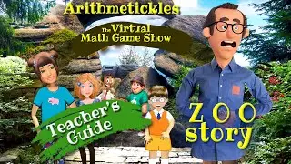 Zoo Story - Teacher's Guide (Math + Fun = Arithmetickles) The Virtual Math Game Show!