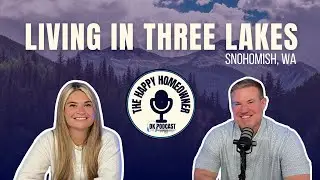 Living in Three Lakes - Snohomish, WA with Dan Keller and Nikki Cook