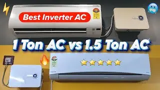 1 Ton AC vs 1.5 Ton AC : Best 5 Star Inverter AC in India?