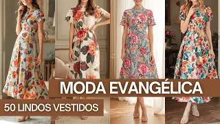 50 LINDOS VESTIDOS PARA USAR NA IGREJA -  MODA EVANG&Eacute;LICA