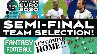 FANTASY EURO 2020 | SEMI-FINALS - TEAM SELECTION | ALL IN ON ENGLAND!!