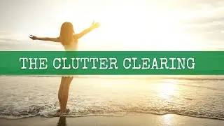 Clutter Clearing: Resources and Tips To Get Started and Stay Motivated