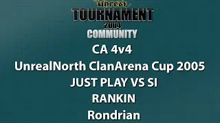 UT2004 CA 4v4 - UnrealNorth ClanArena Cup 2005 - JustPlay vs si - Rankin - Rondrian