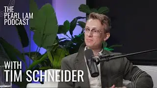 The Pearl Lam Podcast | With Tim Schneider