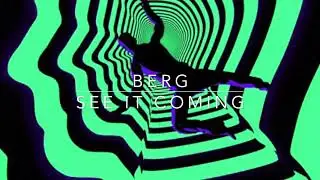 Berg - See it Coming