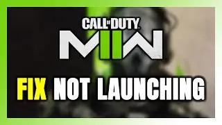 How to FIX Call of Duty Modern Warfare 2 Not Launching/Won't Launch