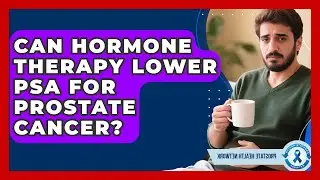 Can Hormone Therapy Lower PSA For Prostate Cancer? - Prostate Health Network