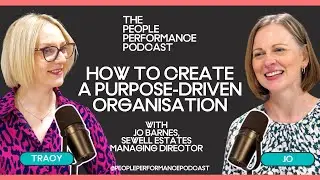 Creating a Purpose-Driven Organisation | Jo Barnes, Sewell Estates MD | People Performance Podcast