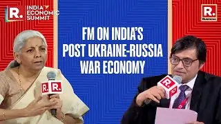 How Will The Post Ukraine War Economy Look Like? Finance Minister Nirmala Sitharaman Answers