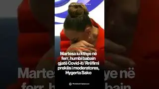 Martesa iu kthye n&euml; ferr, humbi babain gjat&euml; Covid-it/ Rr&euml;fimi prek&euml;s i moderatores, Hygerta Sako